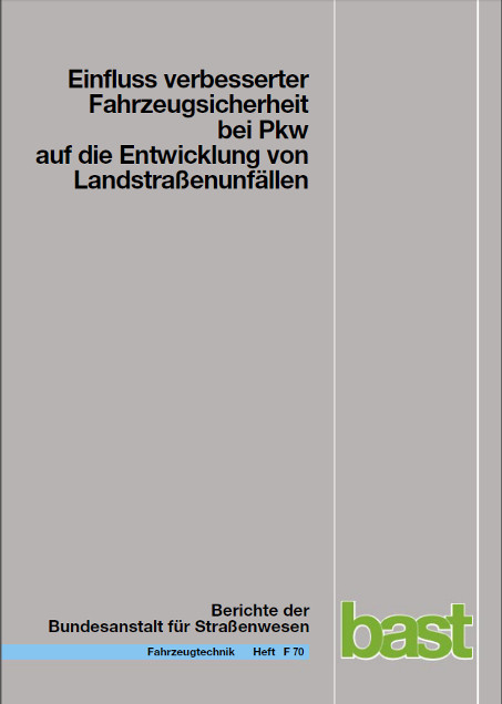 Einfluss verbesserter Fahrzeugsicherheit bei PKW auf die Entwicklung von Landstra&szlig;enunf&auml;llen - Jost Gail, Martin P&ouml;ppel-Decker, Mechthild Lorig