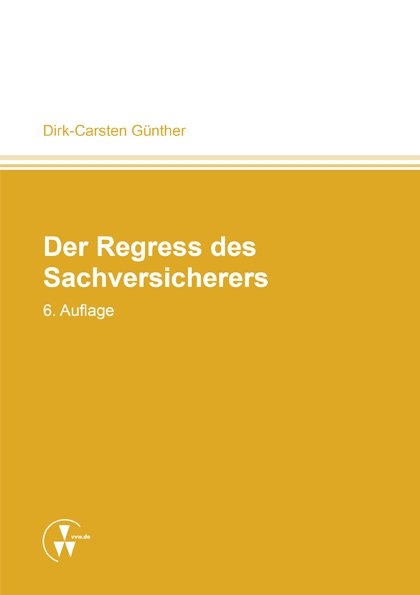 Der Regress des Sachversicherers - Dirk-Carsten G&uuml;nther