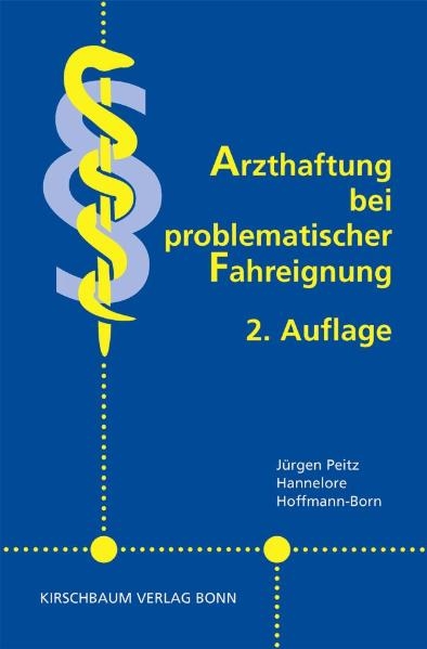 Arzthaftung bei problematischer Fahreignung - J&uuml;rgen Peitz, Hannelore Hoffmann-Born
