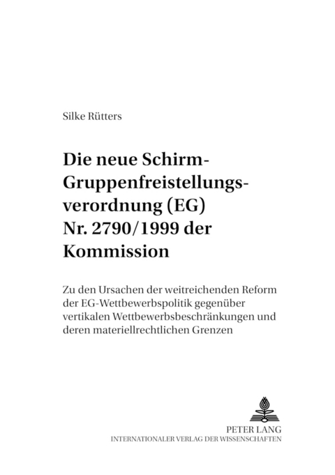Die neue &laquo;Schirm&raquo;- Gruppenfreistellungsverordnung (EG) Nr. 2790/1999 der Kommission - Silke R&uuml;tters
