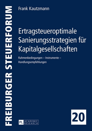 Ertragsteueroptimale Sanierungsstrategien für Kapitalgesellschaften