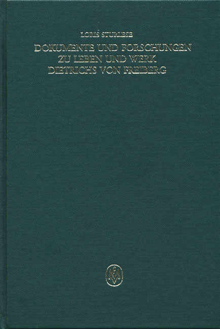 Dokumente und Forschungen zu Leben und Werk Dietrichs von Freiberg - 