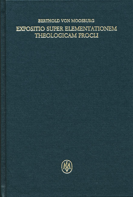 Expositio super Elementationem theologicam Procli. Propositiones 35&ndash;65 -  Berthold von Moosburg