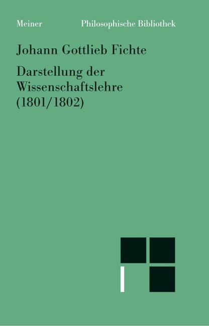 Darstellung der Wissenschaftslehre (1801/1802) - Johann Gottlieb Fichte