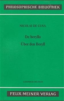 Schriften in deutscher &Uuml;bersetzung / &Uuml;ber den Beryll /De beryllo -  Nikolaus von Kues