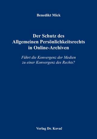 Der Schutz des Allgemeinen Persönlichkeitsrechts in Online-Archiven