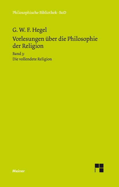 Vorlesungen &uuml;ber die Philosophie der Religion. Teil 3 - Georg Wilhelm Friedrich Hegel