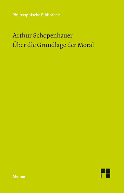 &Uuml;ber die Grundlage der Moral - Arthur Schopenhauer