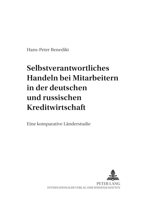 Selbstverantwortliches Handeln bei Mitarbeitern in der deutschen und russischen Kreditwirtschaft - Hans-Peter Benedikt