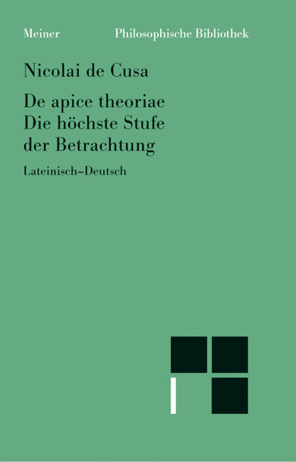 De apice theoriae. Die h&ouml;chste Stufe der Betrachtung -  Nikolaus von Kues