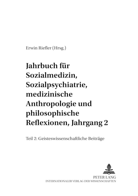 Jahrbuch f&uuml;r Sozialmedizin, Sozialpsychiatrie, medizinische Anthropologie und philosophische Reflexionen, Jahrgang 2 - 