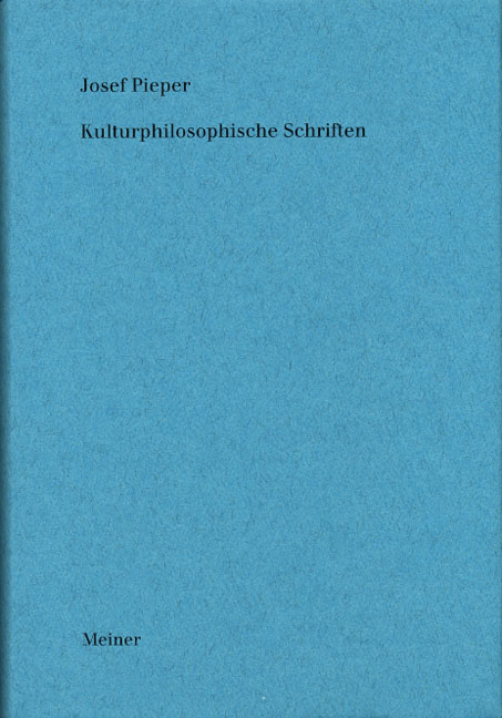 Werke / Kulturphilosophische Schriften - Josef Pieper
