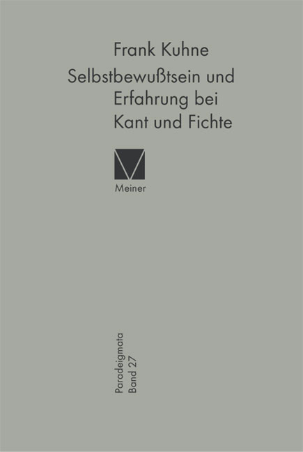 Selbstbewu&szlig;tsein und Erfahrung bei Kant und Fichte - Frank Kuhne