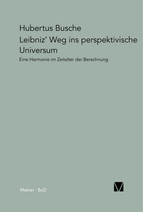 Leibniz' Weg ins perspektivische Universum - Hubertus Busche