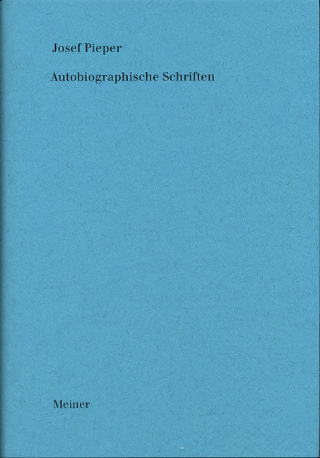 Autobiographische Schriften - Josef Pieper