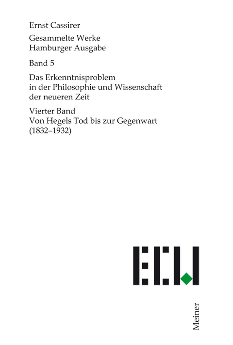 Das Erkenntnisproblem in der Philosophie und Wissenschaft der neueren Zeit. Vierter Band - Ernst Cassirer