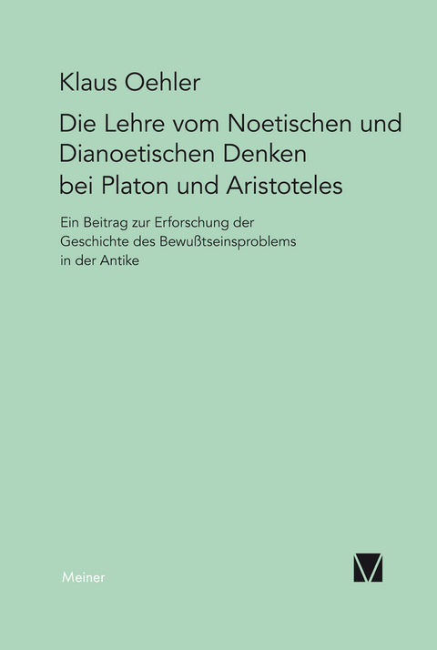 Die Lehre vom Noetischen und Dianoetischen Denken bei Platon und Aristoteles - Klaus Oehler