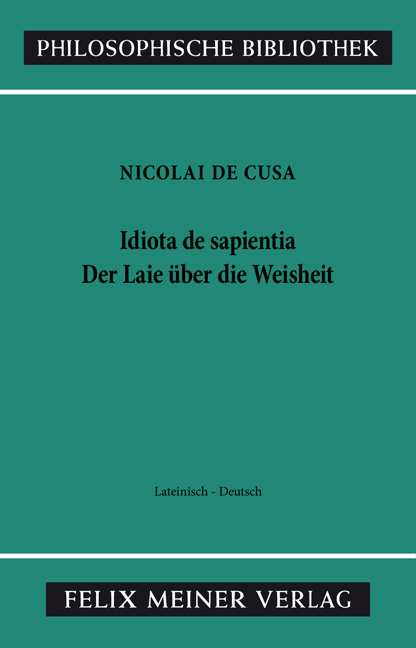 Idiota de sapientia. Der Laie &uuml;ber die Weisheit -  Nikolaus von Kues