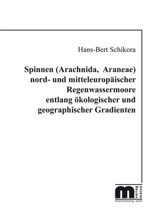 Spinnen (Arachnida, Araneae) nord- und mitteleuropäischer Regenwassermoore entlang ökologischer und geographischer Gradienten