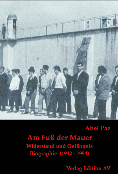Am Fu&szlig; der Mauer - Abel Paz