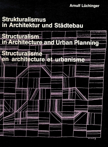 Strukturalismus in Architektur und St&auml;dtebau - Arnulf L&uuml;chinger