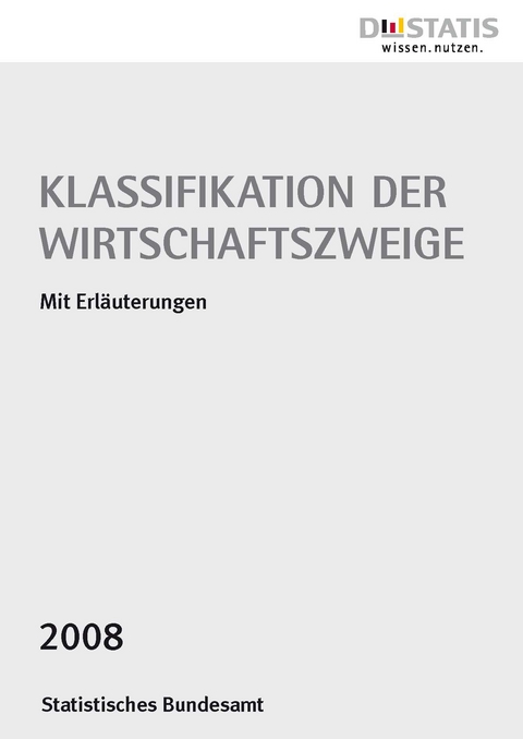 Klassifikation der Wirtschaftszweige 2008 mit Erl&auml;uterungen