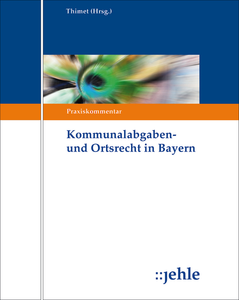 Kommunalabgaben- und Ortsrecht in Bayern - Christian Baumann, Claudia Drescher, Andreas Ga&szlig;, Lothar Gottschaller, Ingrid Hannemann, Cornelia Hesse, Jennifer H&ouml;lzlwimmer, Christina Pr&ouml;bstl, Robert Schneider, Wilfried Schober, Matthias Simon, Juliane Thimet, Fiona Wagner Woodier