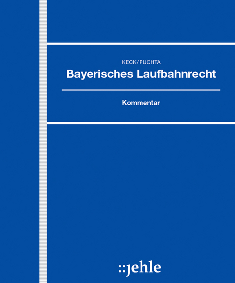 Bayerisches Laufbahnrecht - Theodor Keck, G&uuml;nther Puchta