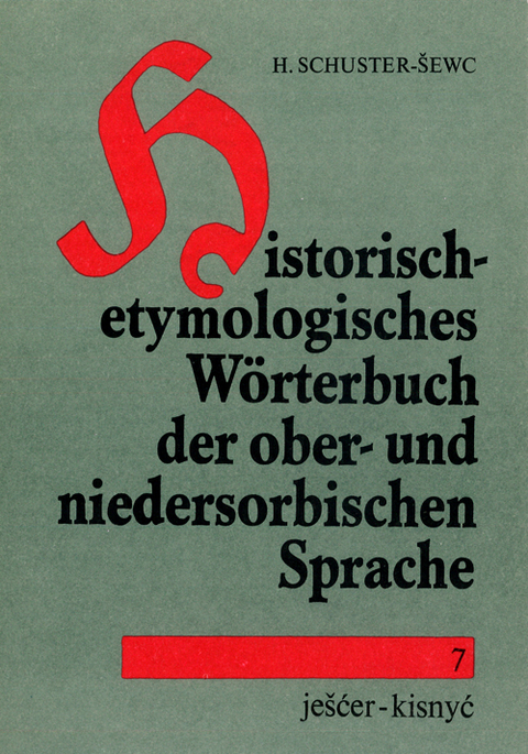 Historisch-etymologisches W&ouml;rterbuch der ober- und niedersorbischen Sprache - Heinz Schuster-Sewc