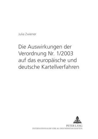 Die Auswirkungen der Verordnung Nr. 1/2003 auf das europäische und deutsche Kartellverfahren