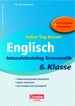 Jeden Tag besser - Englisch Intensivtraining Grammatik 6. Klasse