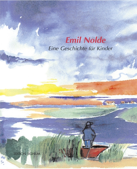 Emil Nolde eine Geschichte f&uuml;r Kinder - Karin Senn