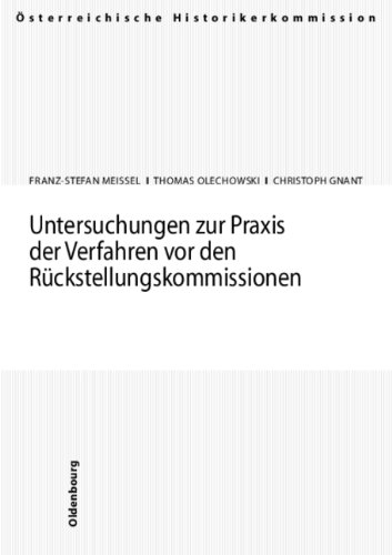 Untersuchungen zur Praxis der Verfahren vor den R&uuml;ckstellungskommissionen - Franz-Stefan Meissel, Thomas Olechowski, Christoph Gnant