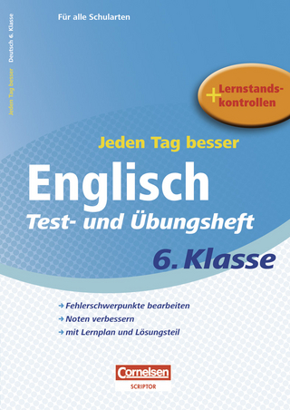 Jeden Tag besser - Englisch Test- und Übungsheft 6. Klasse