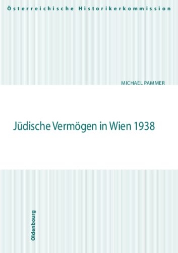 Jüdische Vermögen in Wien 1938 - Michael Pammer