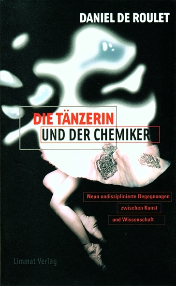Die T&auml;nzerin und der Chemiker /La danseuse et le chimiste - Daniel de Roulet