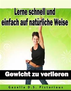 Lerne schnell und einfach auf natürliche Weise Gewicht zu verlieren