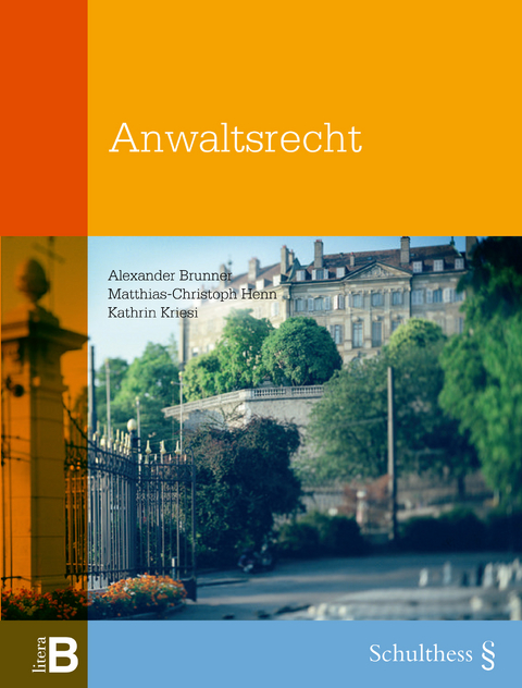 Anwaltsrecht - Alexander Brunner, Matthias-Christoph Henn, Kathrin Kriesi