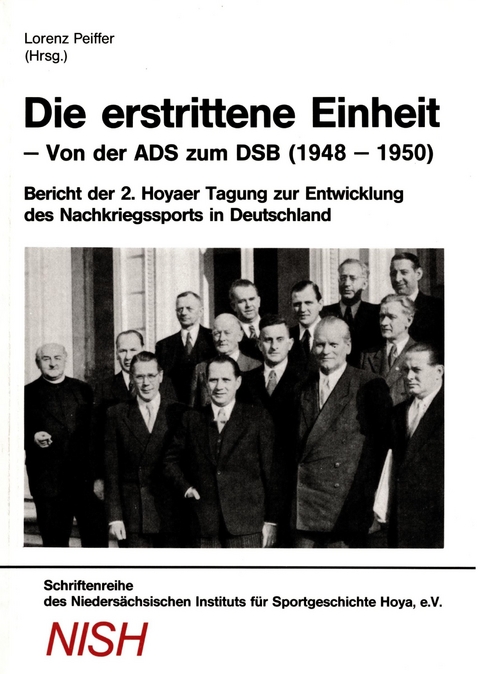 Die erstrittene Einheit: Von der ADS zum DSB 1948-1950 - Hartmut Becker, Peter H&uuml;ttenberger, Franz Nitsch, Lorenz Pfeiffer, Giselher Spitzer, Claus Tiedemann