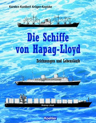 Die Schiffe der Hapag-Lloyd - Karsten K Kr&uuml;ger-Kopiske