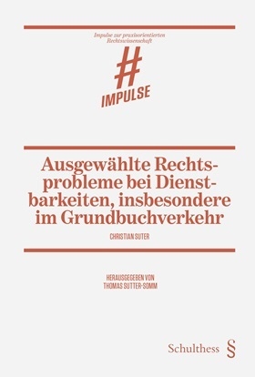 Ausgew&auml;hlte Rechtsprobleme bei Dienstbarkeiten, insbesondere im Grundbuchverkehr - Christian Suter
