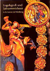 Engelsgruss und Sakramentshaus in St. Lorenz zu N&uuml;rnberg - Herbert Bauer, Georg Stolz