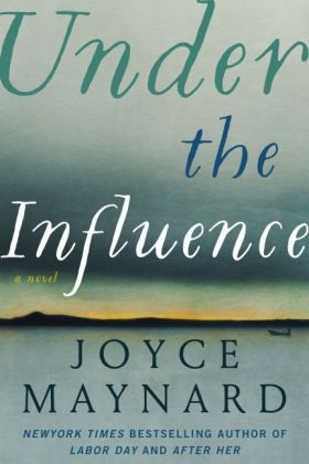 Under the Influence - Joyce Maynard
