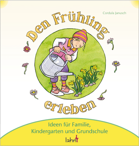 Mit Kindern den Fr&uuml;hling erleben - Cordula Janusch