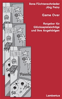 Game Over - Ilona F&uuml;chtenschnieder, J&ouml;rg Petry