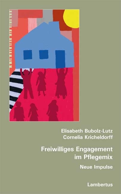 Freiwilliges Engagement im Pflegemix - Elisabeth Bubolz-Lutz, Cornelia Kricheldorff