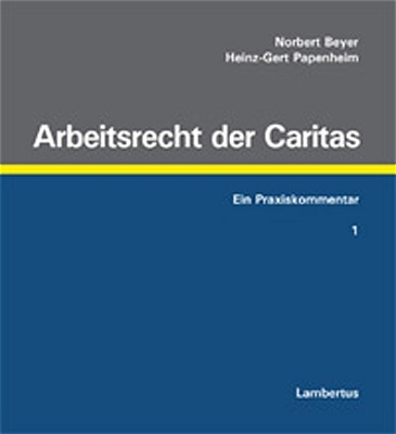 Arbeitsrecht der Caritas - Norbert Beyer, Heinz G Papenheim