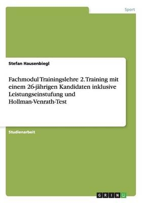 Fachmodul Trainingslehre 2. Training mit einem 26-j&auml;hrigen Kandidaten inklusive Leistungseinstufung und Hollman-Venrath-Test - Stefan Hausenbiegl