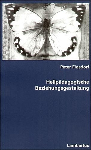 Heilp&auml;dagogische Beziehungsgestaltung - Peter Flosdorf