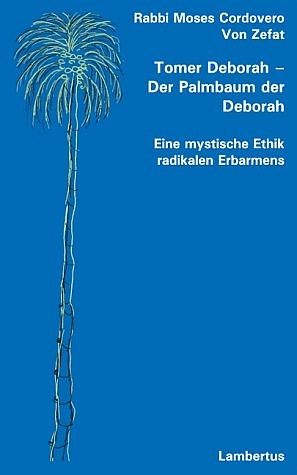 Tomer Deborah &ndash; Der Palmbaum der Deborah - Rabbi Moses Cordovero von Zefat